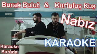 Burak Bulut & Kurtuluş Kuş - Nabız (Karaoke) Resimi