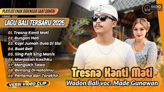 TRESNA KANTI MATI - Wadon Bali | BUNGAN HATI - Rudiawan | KOPI JUMAH GULA DI SISI | LAGU BALI VIRAL