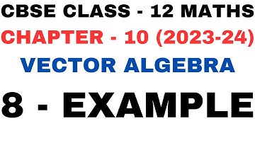 8 Example l Chapter 10 Vector Algebra l example8 l Ex 10.2 l Class12th Maths l NEW NCERT 2023-24