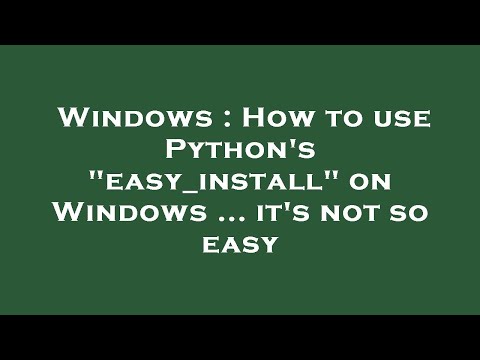 Windows : How to use Python's "easy_install" on Windows ... it's not so easy