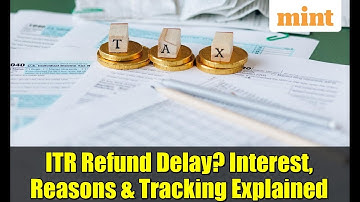 ITR Refund Delay? Interest, Reasons & Tracking Explained | Income Tax Refund 2025
