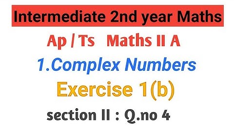 Maths - 2A (Ap&Ts) ||Complex  Numbers|| Intermediate 2nd year Maths A ||exercise 1(b) || inter - IIA