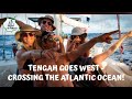 TENGAH GOES WEST - Crossing the Atlantic Ocean!! Ep. 6