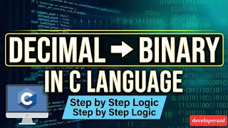 Convert Decimal to Binary in C 🔥 | Step-by-step Logic Explained | Perfect for Beginners