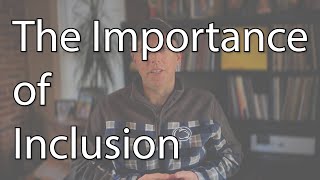 The Importance of Inclusion
