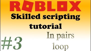 🍌#3 Roblox skilled scripting tutorial | for...In pairs loop