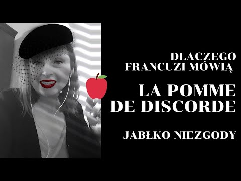 Dlaczego Francuzi mówią: jabłko niezgody – la pomme de discorde?