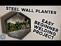 Easy Steel Wall Planter - Beginner Welding Project