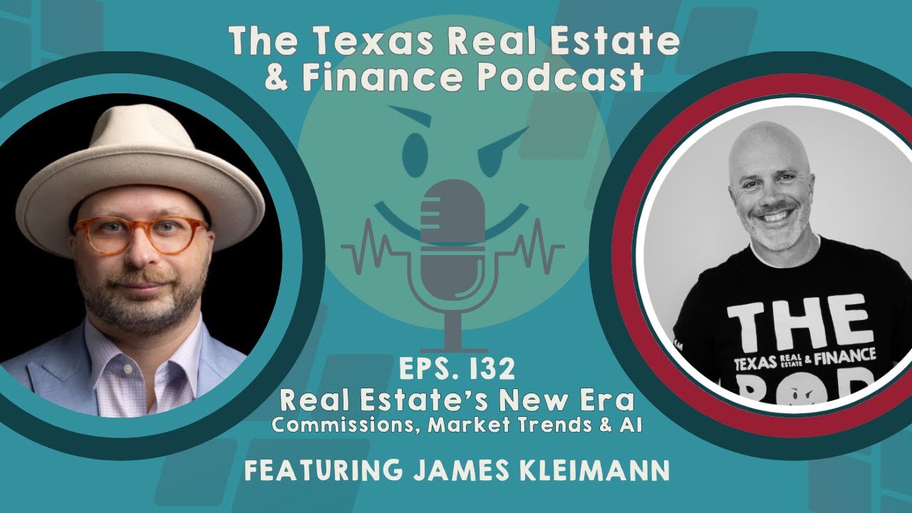 Real Estate's New Era: Commissions, Market Trends, and AI with James Kleimann