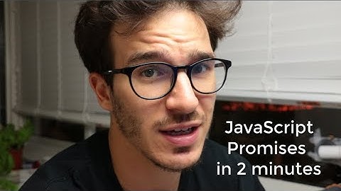 JavaScript promises in 2 minutes, they