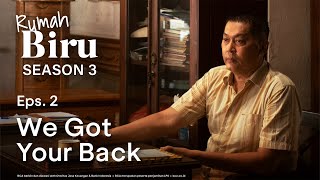 Rumah Biru The Series Season 3 | Episode 2: “We Got Your Back”