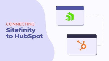 How to Connect HubSpot to Your Sitefinity CMS