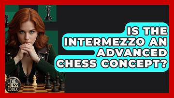Is The Intermezzo An Advanced Chess Concept? - The Chess Codex