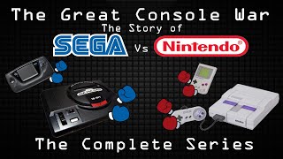 The Great Console War: The Story of Sega vs Nintendo (Complete Series)