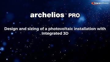 archelios™ PRO - Design of a photovoltaic installation with integrated 3D (explained simply)