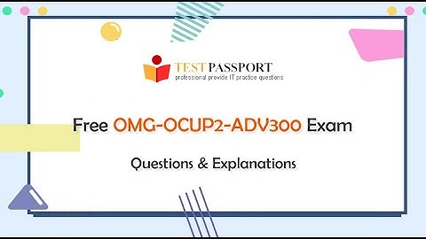 Free OMG-OCUP2-ADV300 Exam Questions and Explanations
