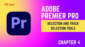 Master the Selection & Track Selection tools in Adobe Premiere Pro - Smooth Edits : Chapter 4