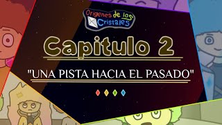 Origenes de los cristales - CAPITULO 2 - &quot;Una pista hacia al pasado&quot;