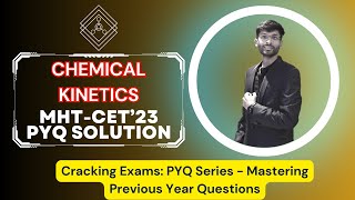 Cracking MHT-CET: PYQ Series - CHEMICAL KINETICS 2023