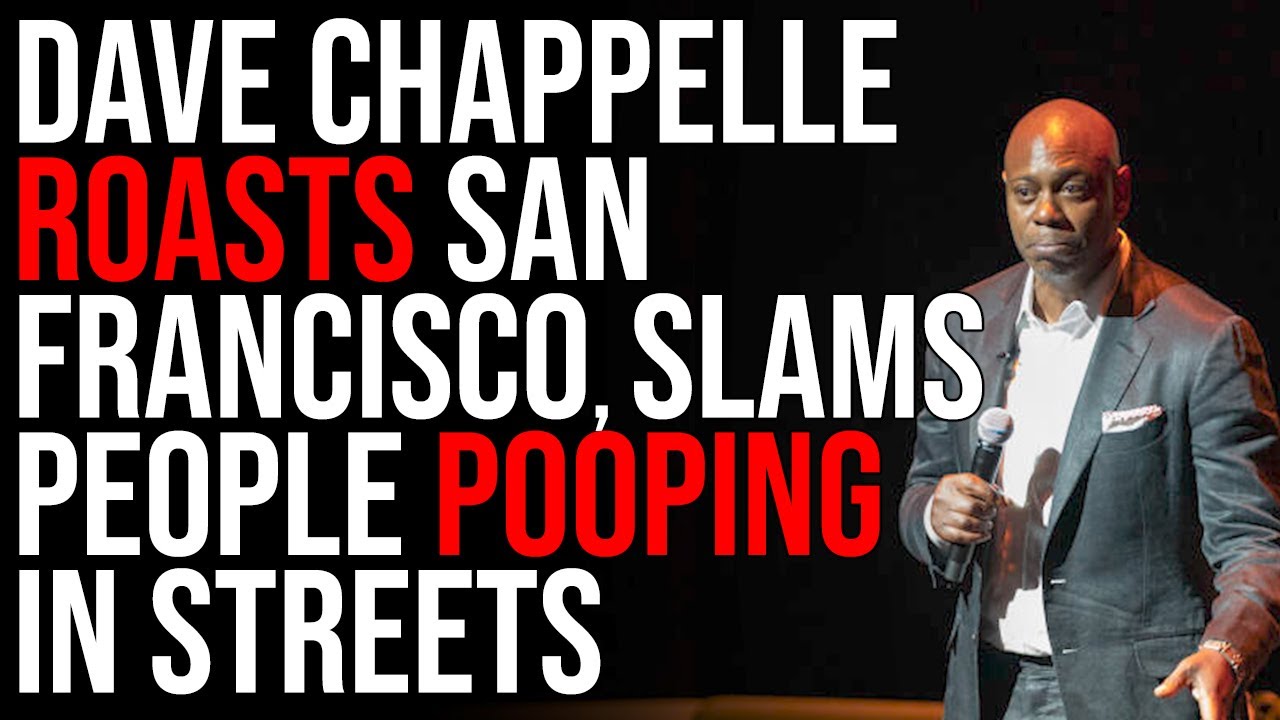 Dave Chappelle ROASTS San Francisco, SLAMS People Pooping In Streets