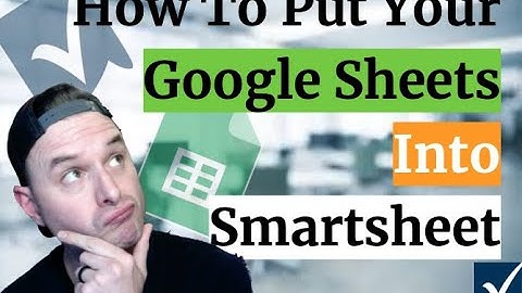 How To Import Google Sheets Into Smartsheet!