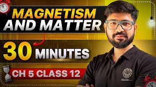 Chapter 5 Class 12 Physics in 30 minute || Magnetism and Matter Revision || CBSE JEE NEET