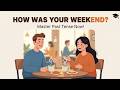 Talk About Your Weekend | Past Tense Verbs Practice | Real English Conversation (A2)