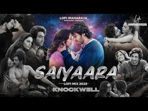 Saiyaara x Sanu Soniya (Lofi Mashup) | @Knockwell | Saiyaara | Latest Love Songs | LoFi Maharaja