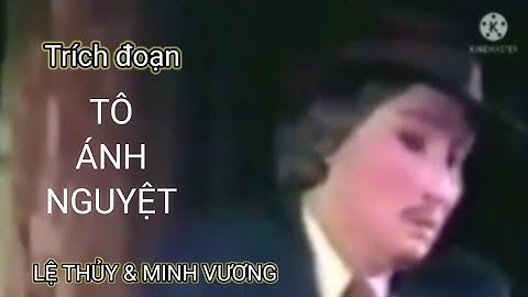 Cải Lương TÔ ÁNH NGUYỆT ( trích đoạn).SX 1985 . LỆ THỦY & MINH VƯƠNG