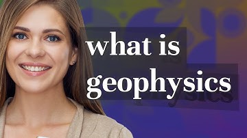 Geophysics | meaning of Geophysics