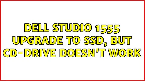 Dell Studio 1555 upgrade to ssd, but cd-drive doesn't work