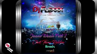 DJ Flexxx - Jaane Waale Part 2 - Chok There Riddim - Remix