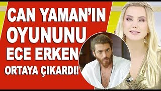 Can Yaman bu iddialara cevap verecek mi? Ece Erken açıklıyor