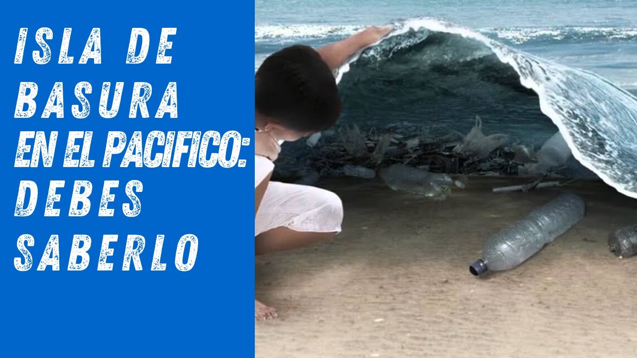 La Isla de BASURA en el PACIFICO ya es más GRANDE QUE FRANCIA - YouTube