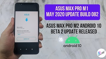 Asus Max Pro M1 26th May New 082  Update  | Max Pro M2 Android 10 Beta 2 Update | Stable Android 10