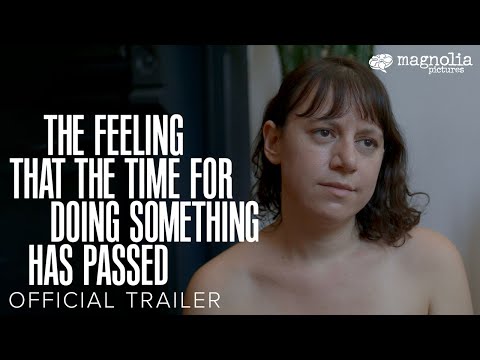 The Feeling That The Time for Doing Something Has Passed - Official Trailer | Starring Joanna Arnow