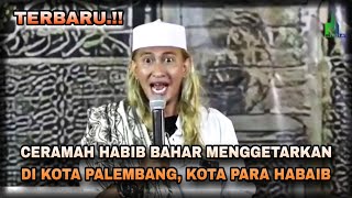 TERBARU‼️Ceramah Habib Bahar Di Palembang, Menggemparkan Di Kota Para Habaib