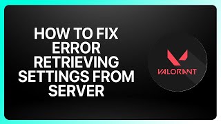 Famous How To Fix Error Retrieving Settings from Server in Valorant ! Tutorial Wealth