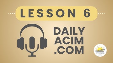Lesson 6: I Am Upset Because I See Something That Is Not There - Daily ACIM Deep Dive