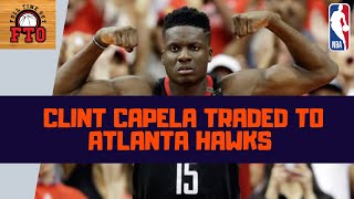 CLINT CAPELA to ATLANTA HAWKS - NBA TRADE DEADLINE 2020 UPDATE