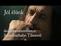 Jól élünk - Dokumentumfilm Szombathelyi Tiborról