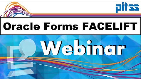 PITSS WEBCAST Renewal Facelift Alternatives for Oracle Forms UserInterfaces