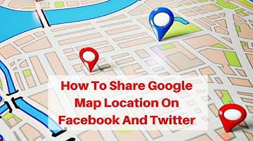 How to share google map location on facebook and twitter
