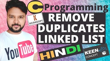 C Programming language in Hindi Playlist - Remove Duplicates from Unsorted Linked List in C