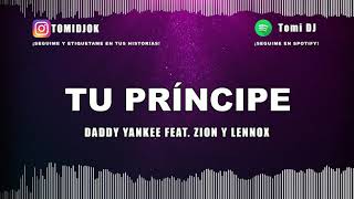 TU PRÍNCIPE ✘ DADDY YANKEE Feat. ZION Y LENNOX ✘ TOMI DJ (REMIX)