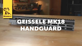 Product Spotlight: Geissele MK18 Handguard by Brownells, Inc. 6,527 views 3 weeks ago 5 minutes, 29 seconds