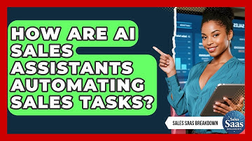 How Are AI Sales Assistants Automating Sales Tasks? - Sales Saas Breakdown