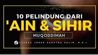 10 Pelindung dari 'Ain dan Sihir - Ustadz Johan Saputra Halim, M.H.I.