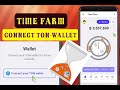 How to Connect TON Wallet in Time Farm and get +$250,000 Reward