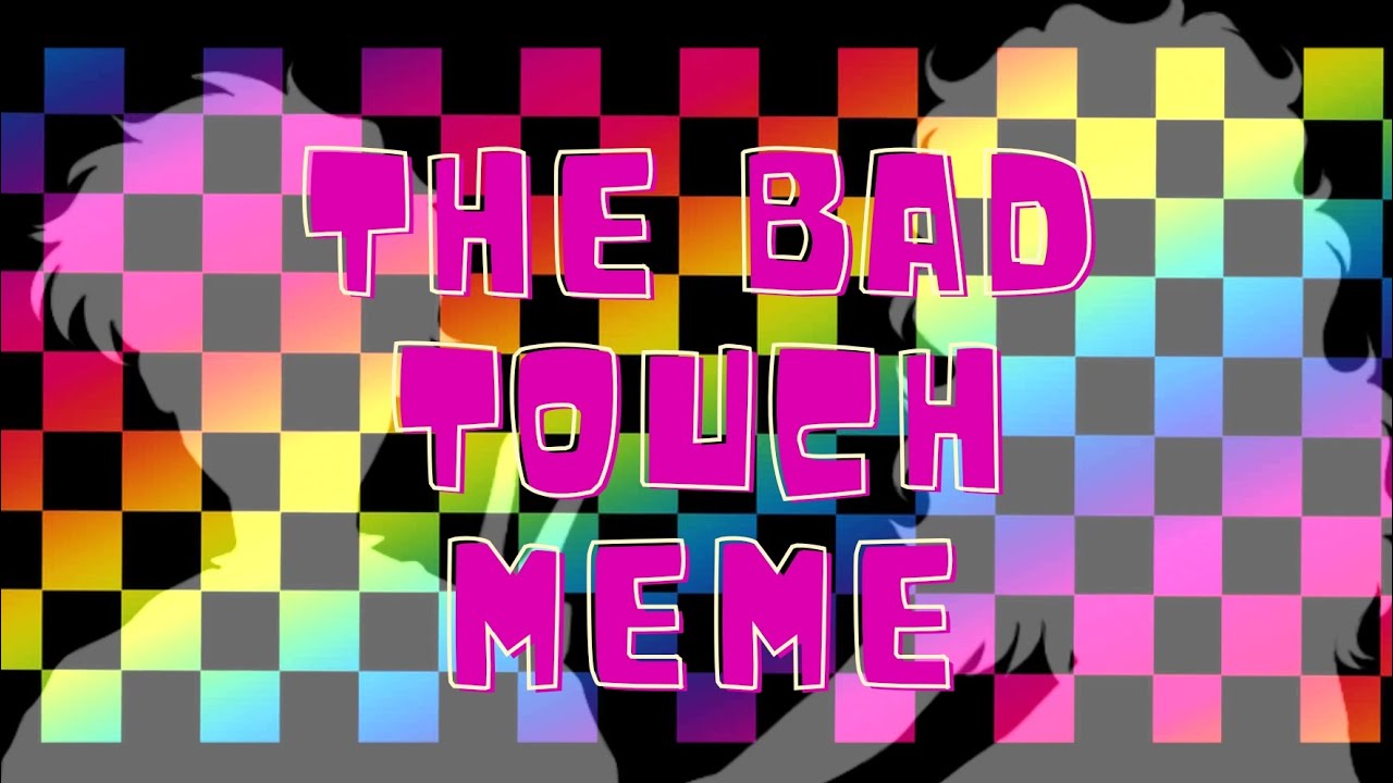 THE BAD TOUCH • Animation meme